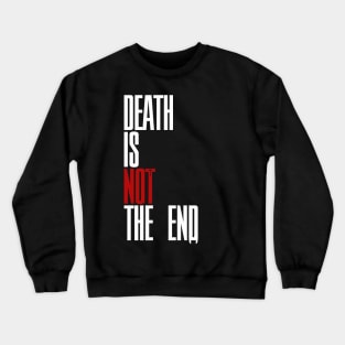 Death Is Not The End Crewneck Sweatshirt